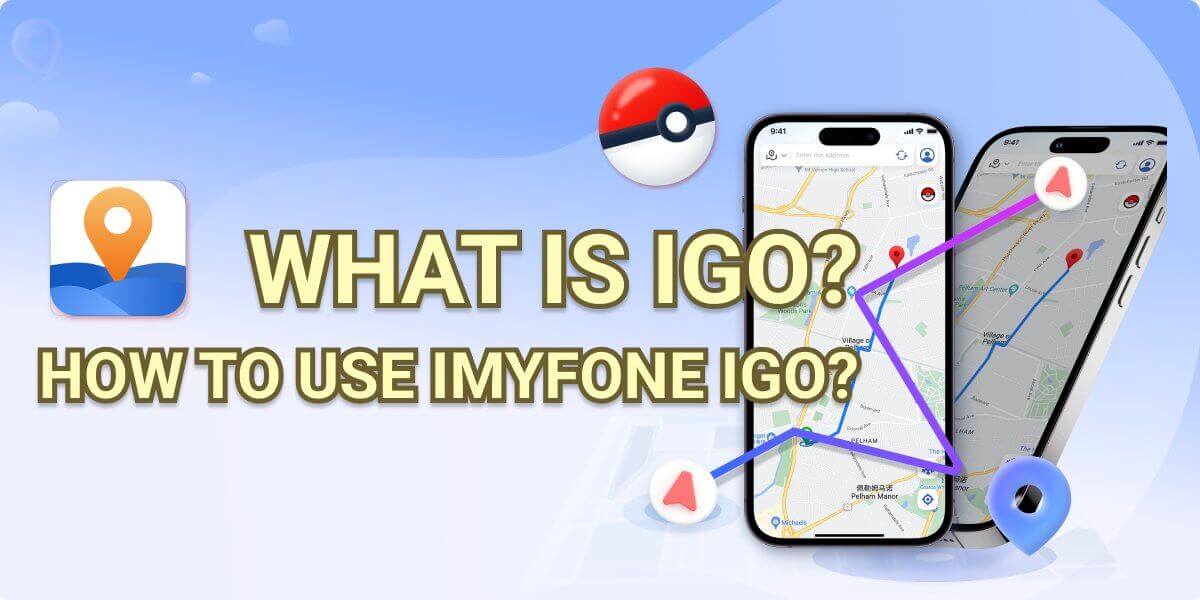 [Fake GPS iOS Terbaik] Apakah itu iMyFone iGo? Bagaimana untuk menggunakannya?