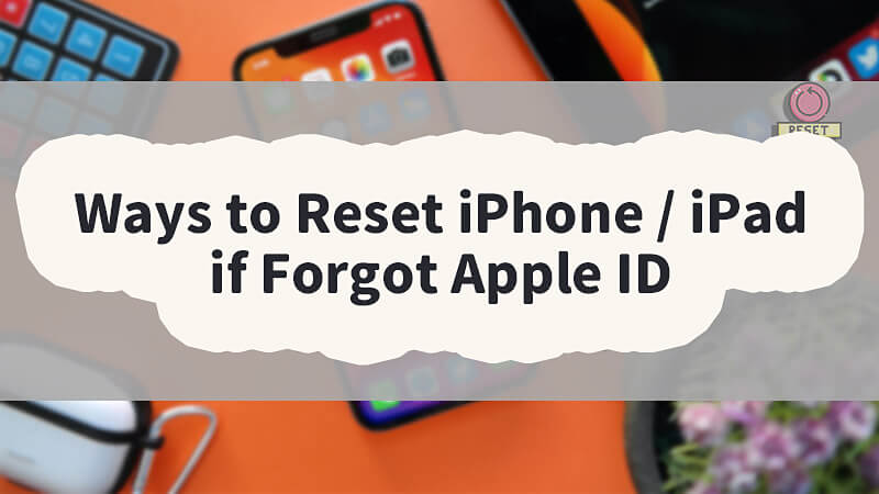 Bagaimana untuk menetapkan semula iPhone/iPad apabila terlupa ID Apple atau kata laluan