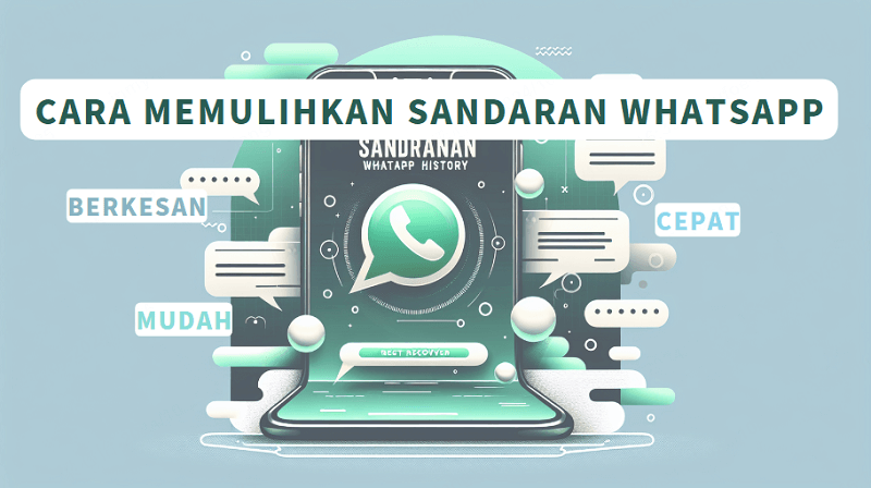 Cara Pulihkan Sandaran & Sembang WhatsApp Setelah Terlewatkan?