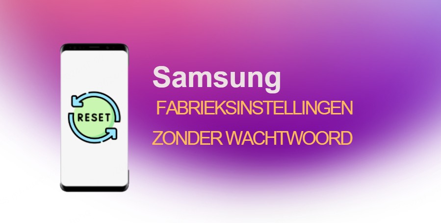 Samsung fabrieksinstellingen zonder wachtwoord [2024]