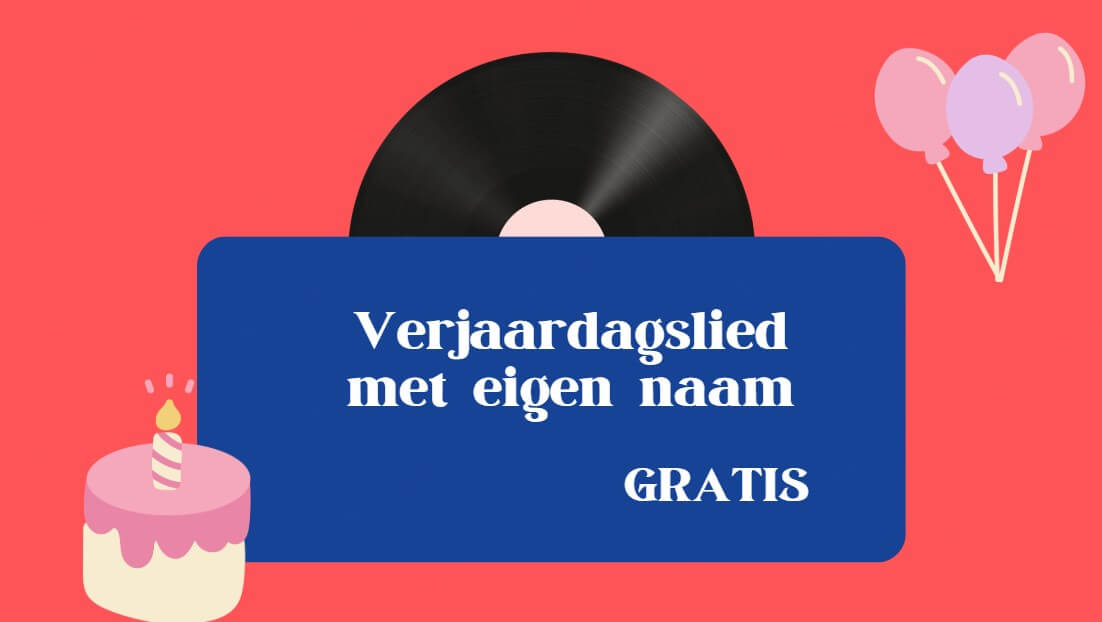 verjaardagslied met eigen naam gratis