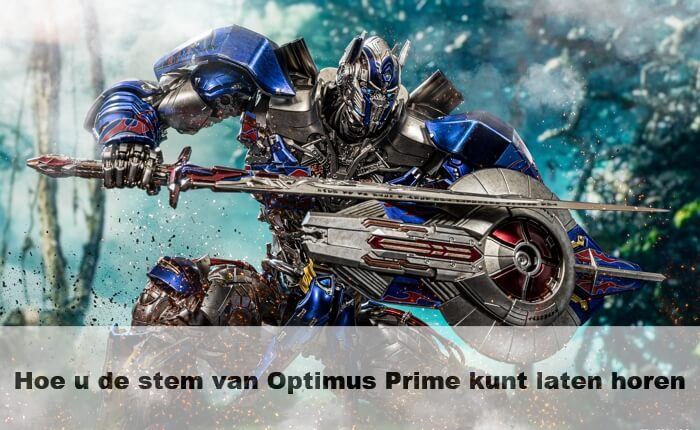 Hoe de stem van Optimus Prime te maken
