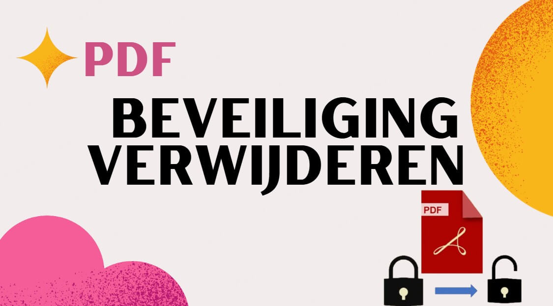 Hoe PDF beveiliging verwijderen in 2025? [4 gratis methoden]