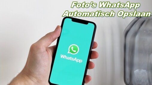 [Must-Read] Foto's WhatsApp Automatisch Opslaan!
