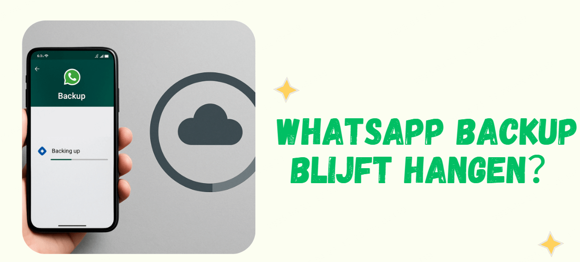 WhatsApp Backup Blijft Hangen? [Android & iPhone]