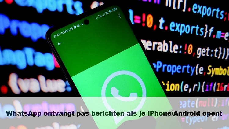 WhatsApp-berichten komen pas binnen als je deze op iPhone/Android opent