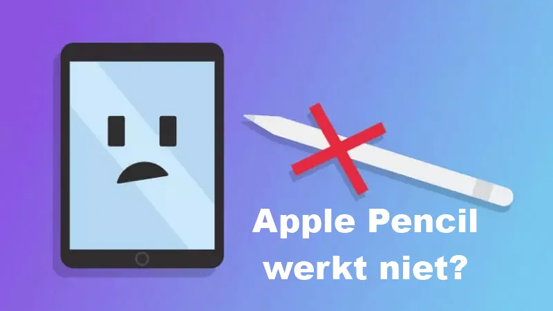 [7 OPLOSSINGEN] Apple Pencil werkt niet