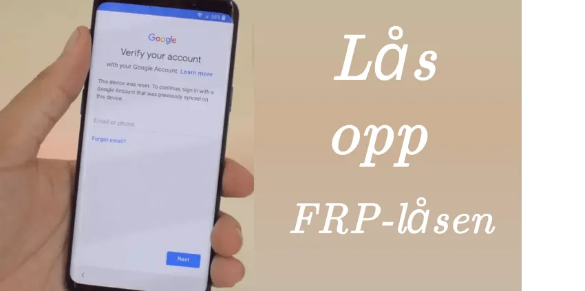 [Nyeste] Slik fjerner du Google FRP-lås på alle telefoner