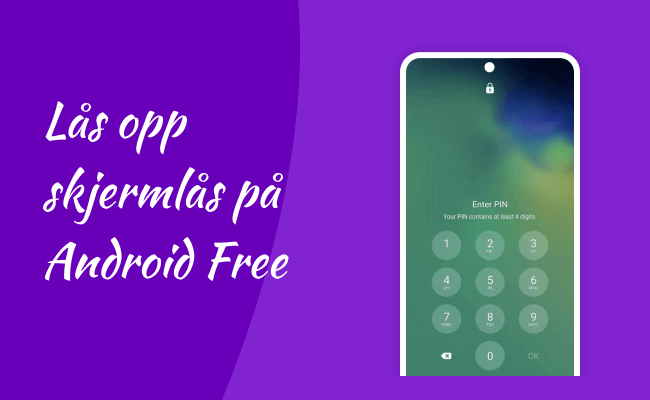 5 metoder for å låse opp skjermlås på Android gratis - uten tap av data