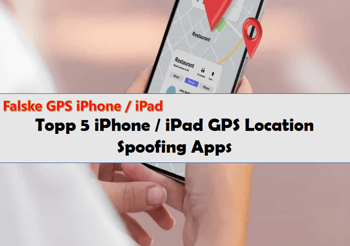 [2024 Siste] Topp 5 iPhone / iPad GPS Location Spoofing Apps