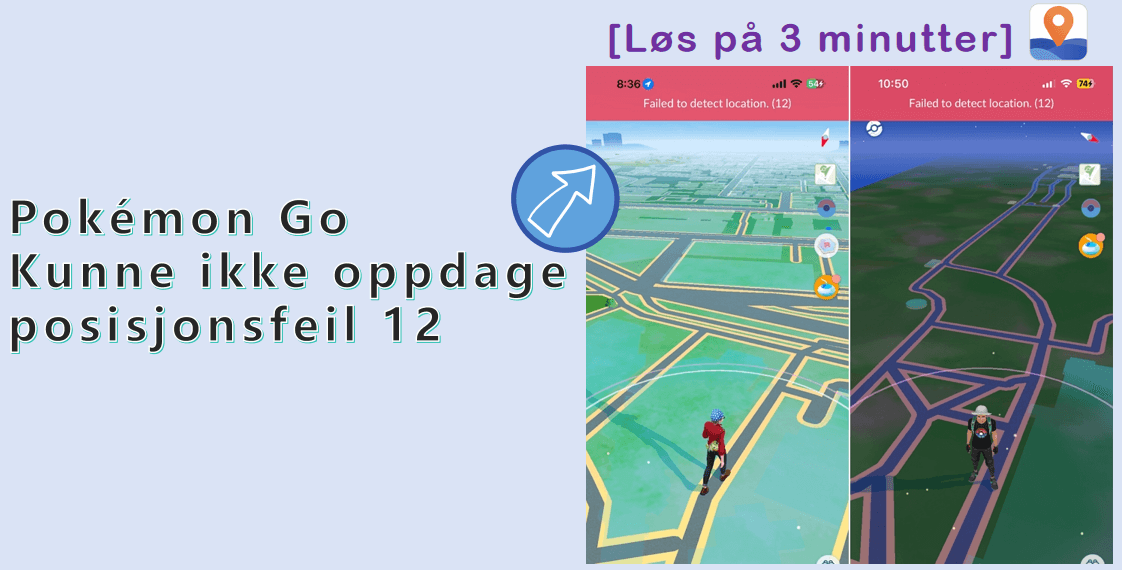 Hvordan løse Pokémon Go Kunne ikke oppdage posisjonsfeil 12