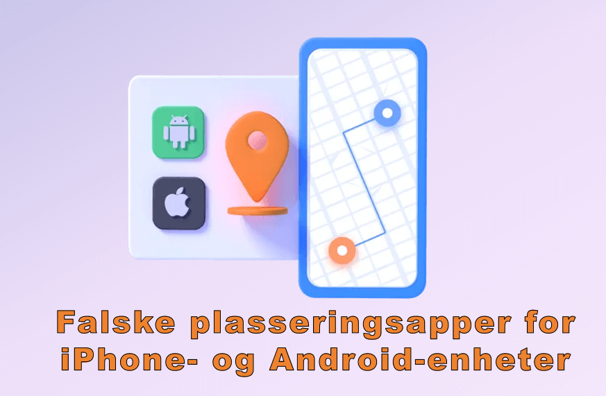 Topp 5 falske Location Apps for iPhone og Android-enheter i 2024