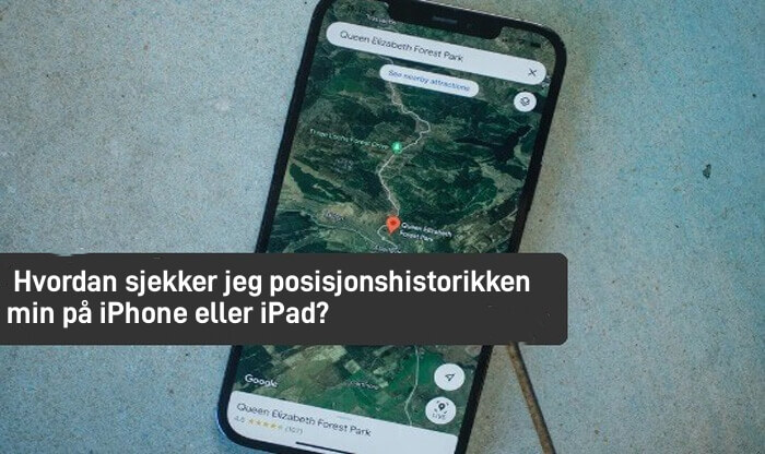 Slik sjekker du posisjonshistorikken din