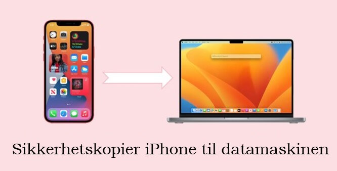 sikkerhetskopiere iPhone til datamaskinen