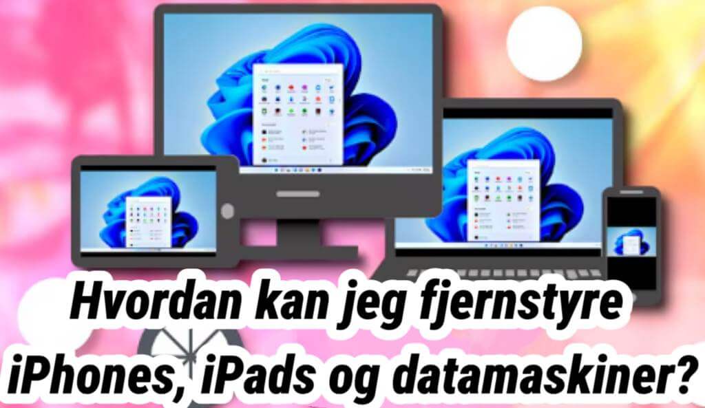 Hvordan fjernstyre iPhone, iPad og PC, og anbefalte apper for fjernstyring!
