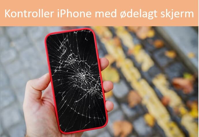 Slik speiler og kontrollerer du iPhone med ødelagt skjerm