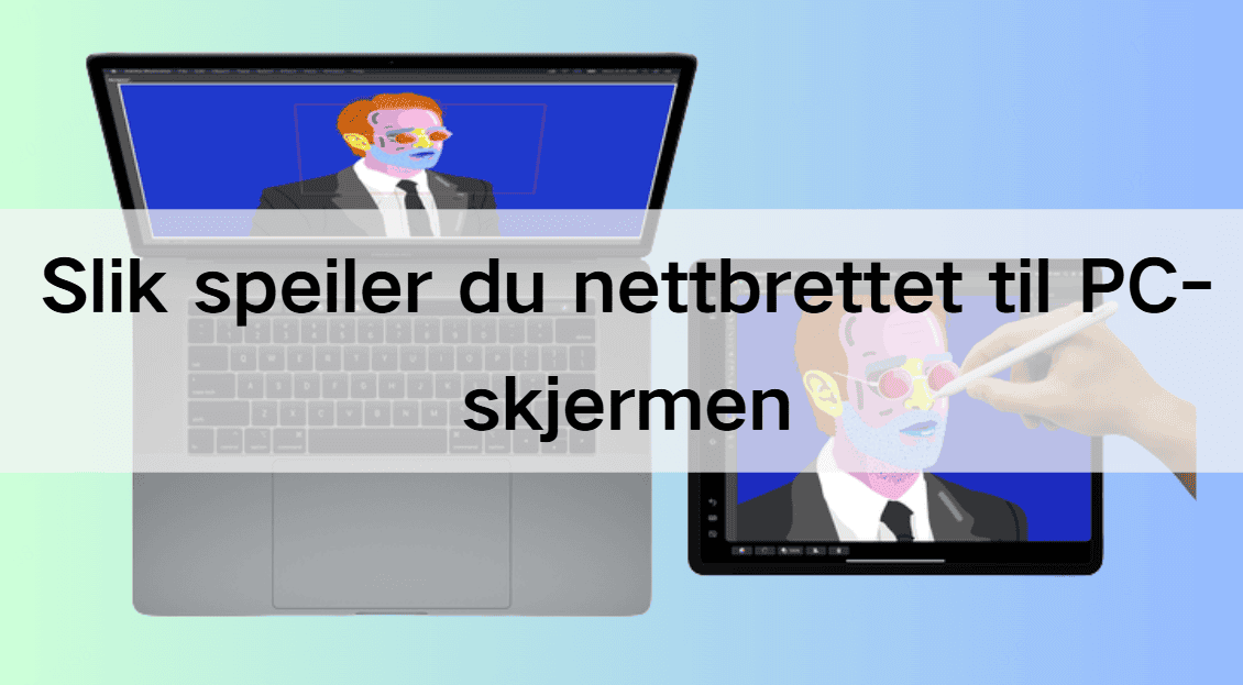 Veiledning for å speile nettbrett til PC