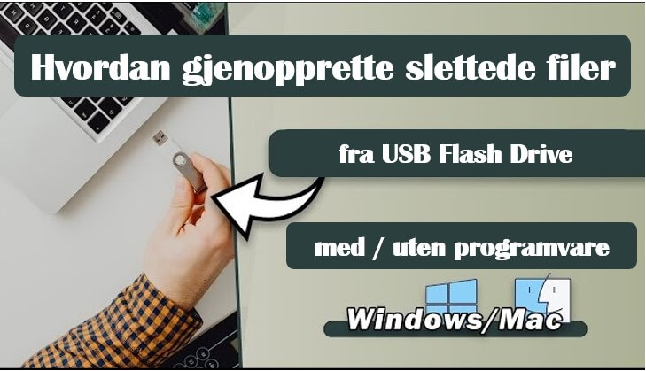 USB File Recovery: Gratis måter å gjenopprette USB-slettede filer og data