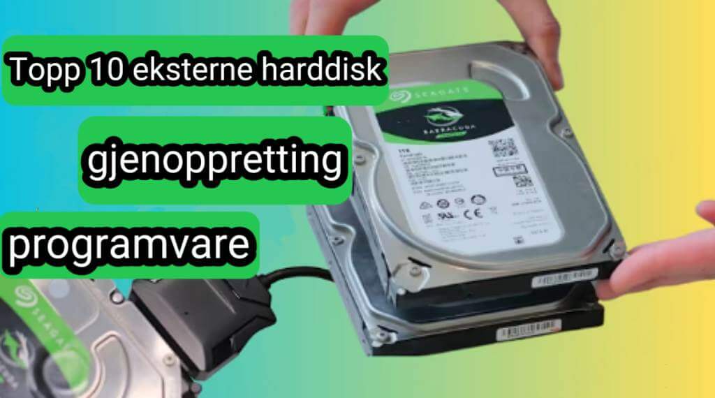 De 10 beste programmene for gjenoppretting av eksterne harddisker