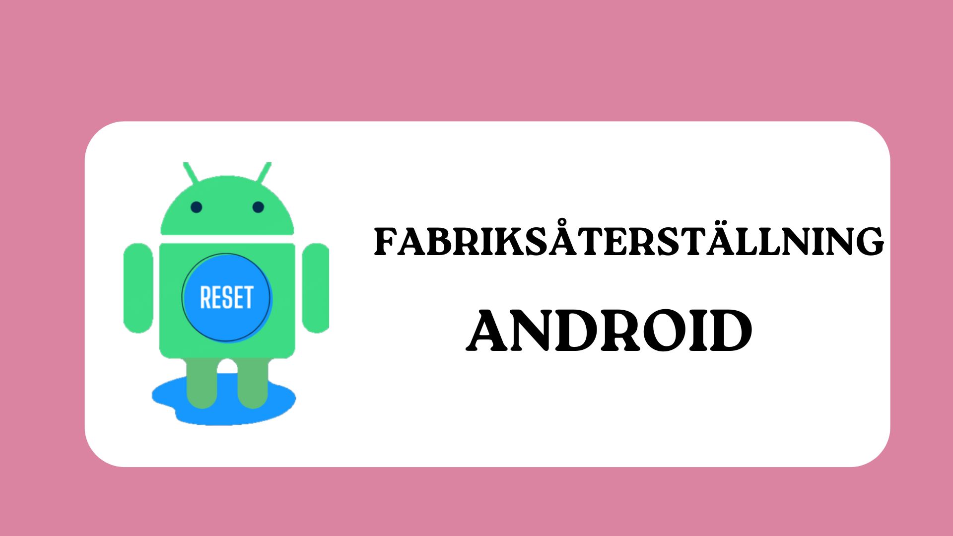 Fabriksåterställning Android för olika märken