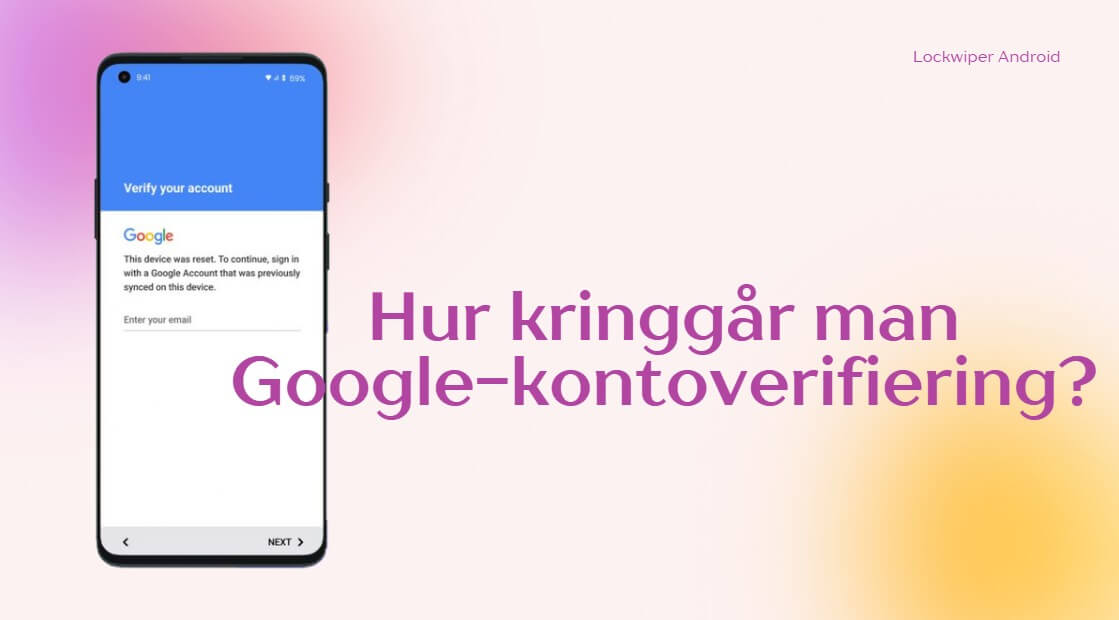 Hur kringgår man Google-kontoverifiering