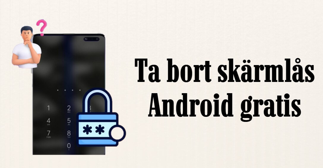 ta bort skärmlås android gratis