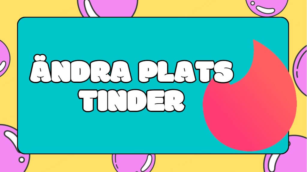 Hur ändra plats Tinder? [iOS och Android]