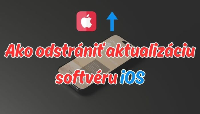 ako odstrániť aktualizáciu softvéru iOS 18