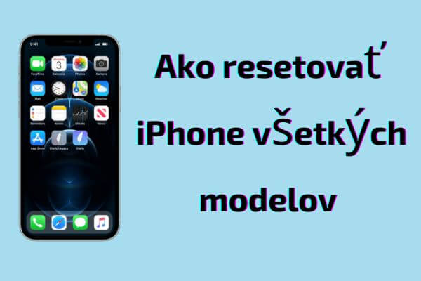 Ako resetovať iPhone všetkých modelov