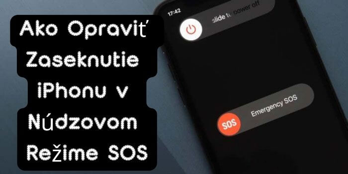 Ako Opraviť Zaseknutie iPhonu v Núdzovom Režime SOS