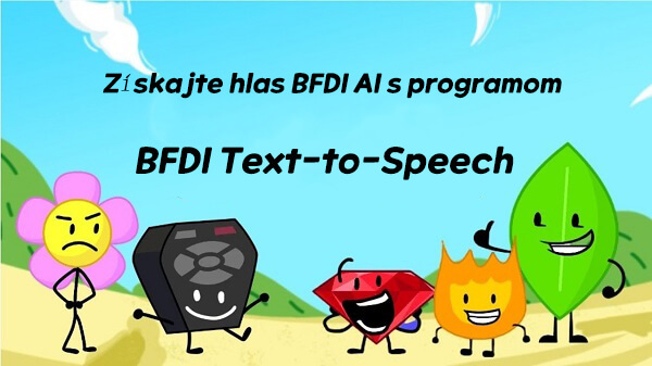 BFDI Text-to-Speech: Získajte BFDI AI Voice s BFDI Voice Generator