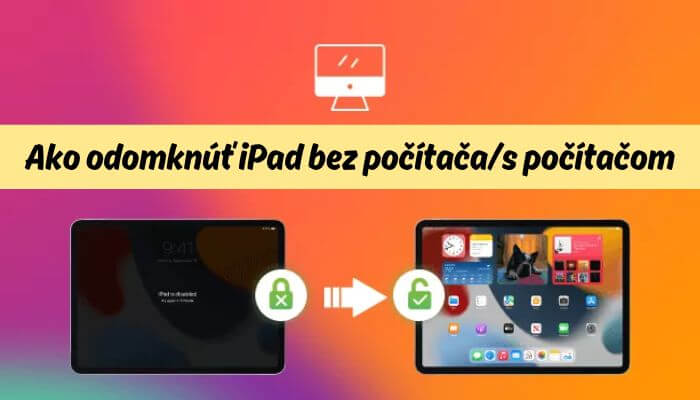 ako odomknúť ipad bez počítača alebo s počítačom