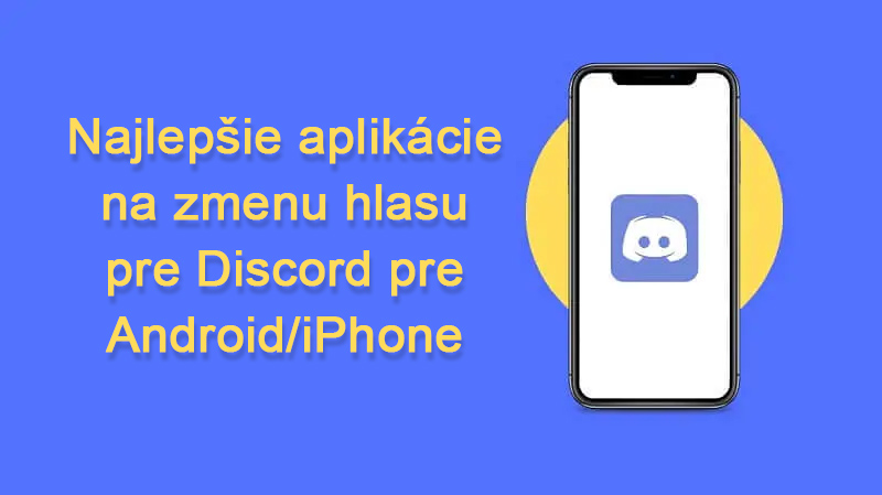 Najlepšie aplikácie na zmenu hlasu pre Discord Android / iPhone