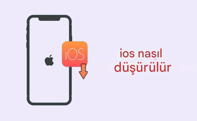 ios sistemi nasıl düşürülür