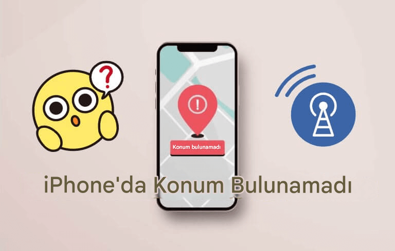 iPhone Bul Konum Bulunamadı - Sebepler ve Çözümler