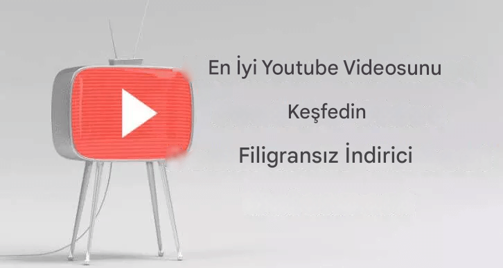 YouTube Videosu Filigransız Nasıl İndirilir?