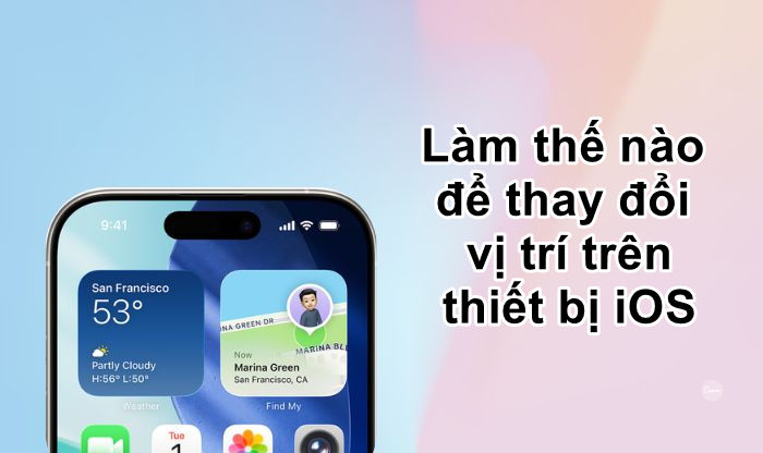 Hướng dẫn đầy đủ - Làm thế nào để thay đổi vị trí trên iOS 26 ?