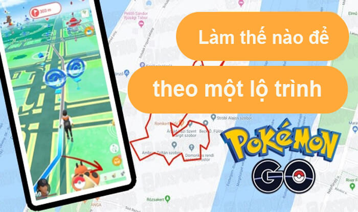 Làm thế nào để theo dõi lộ trình trong Pokemon Go ? Mẹo thưởng cho người huấn luyện!