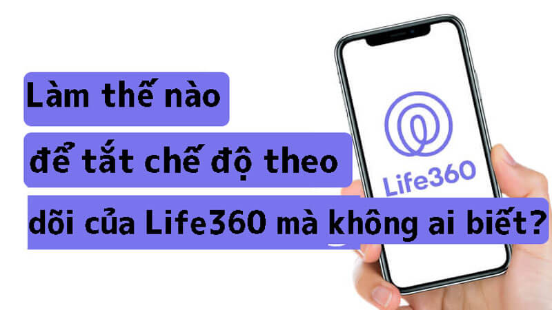 3 bước đã hoàn thành Làm thế nào để tắt tính năng theo dõi của Life360 mà không ai biết