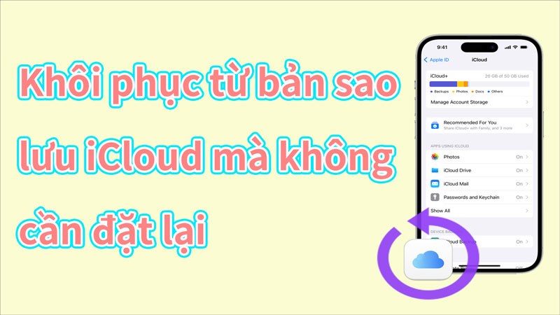 [ 2024 ] Cách khôi phục từ bản sao lưu iCloud mà không cần đặt lại