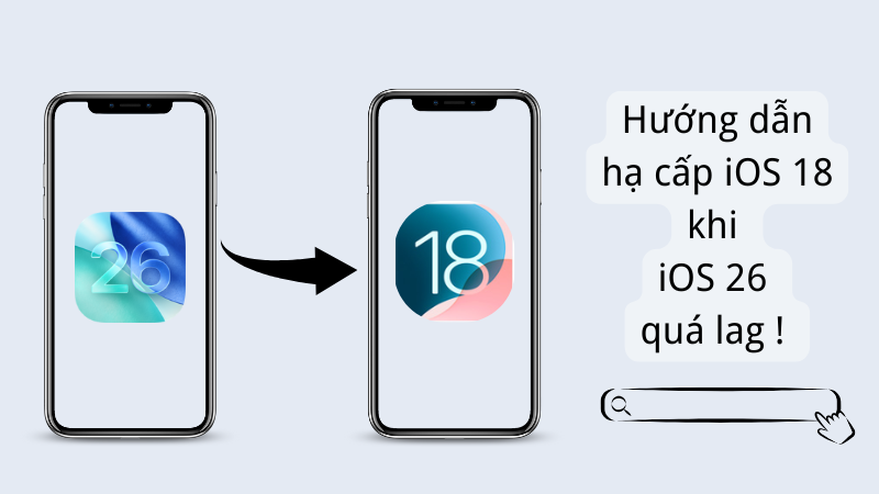 Hướng dẫn hạ cấp iOS 18 khi iOS 26 quá lag!