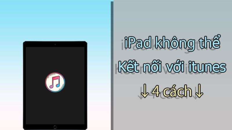 Cách khắc phục iPad bị vô hiệu hóa iTunes