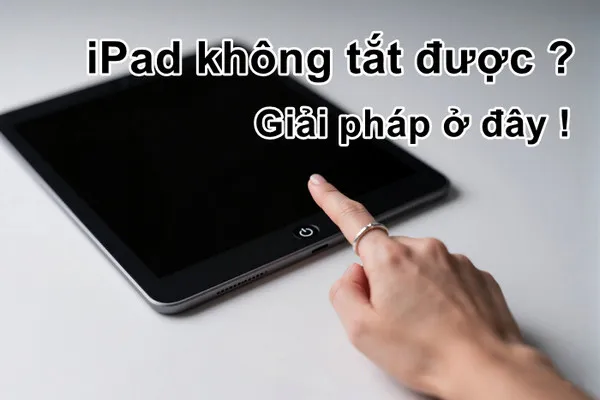 iPad không tắt được
