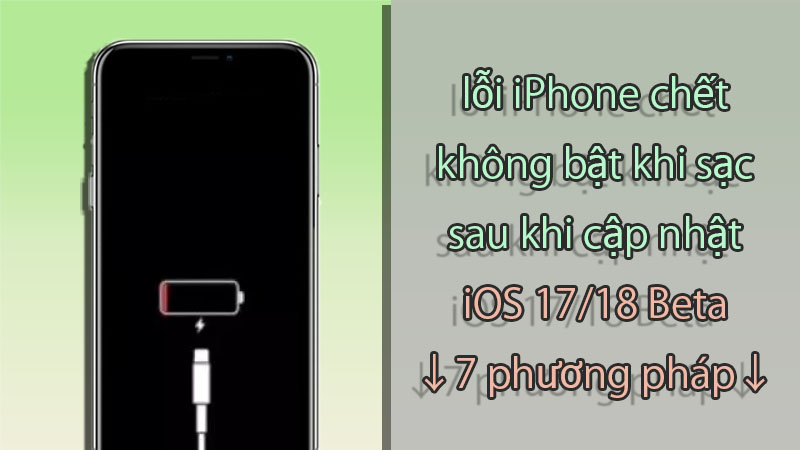 Sửa lỗi iPhone chết và không bật khi sạc sau khi cập nhật iOS 18