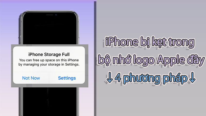 iPhone bị kẹt ở logo Apple, bộ nhớ đầy? 4 phương pháp sau đây!