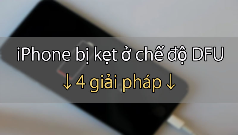 [ 2024 ] 4 Giải pháp khắc phục iPhone bị kẹt ở chế độ DFU