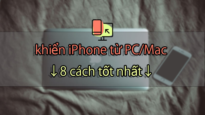 [ 2025 ]Cách điều khiển iPhone từ PC/Mac