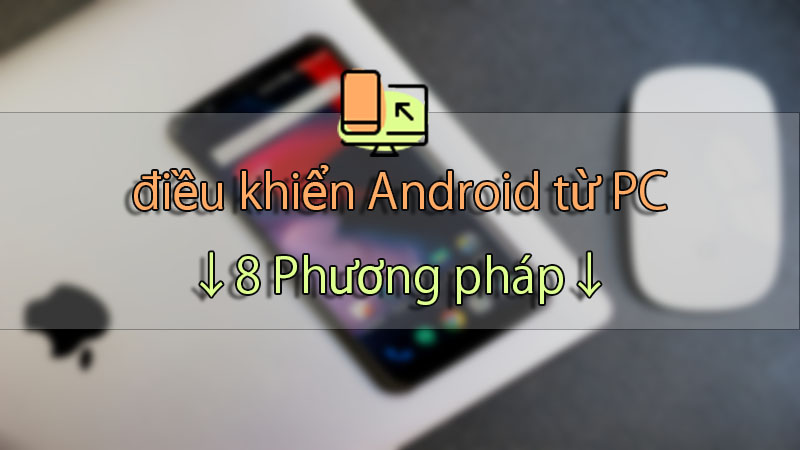 điều khiển Android từ PC