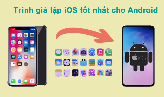 Top 8 trình giả lập iOS cho Android năm  2025 