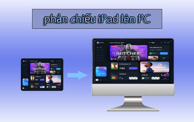 Cách phản chiếu iPad sang PC dễ dàng [USB & Wi-Fi]